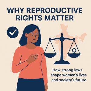 Strong reproductive rights help women shape their future, just like abortion for unwanted pregnancy is legal in India.